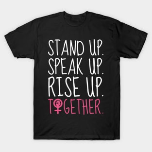 Stand Up. Speak Up. Rise Up. Together. (dark) T-Shirt